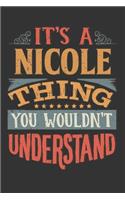 Its A Nicole Thing You Wouldnt Understand: Nicole Diary Planner Notebook Journal 6x9 Personalized Customized Gift For Someones Surname Or First Name is Nicole