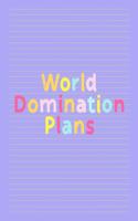 World Domination Plans: Fancy Colorful Lined Journal, Large College Ruled Notebook for Teens Kids Students Girls Teachers Moms Univeristy School Notes Gift