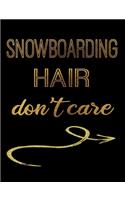 Snowboarding Hair Don't Care: Journal Composition Notebook 7.44" x 9.69" 100 pages 50 sheets Recreation Book