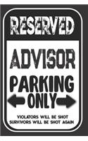 Reserved Advisor Parking Only. Violators Will Be Shot. Survivors Will Be Shot Again: Blank Lined Notebook - Thank You Gift For Advisor