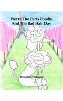 Pierre the Paris Poodle and the Bad Hair Day
