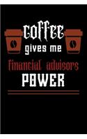 COFFEE gives me financial advisors power: College ruled Notebook: Jotter, Journal, Planner, Composition, Ruled Note book, Stationery Supplies, Home Stationary / School, College, University P