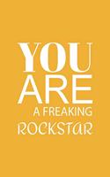 You are a Freaking Rockstar: Blank Notebook/Journal For Personal Use And Also Your Friend And Family
