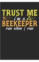 Trust Me I'm A Beekeeper. Run when I run.: Notebook A5 Size, 6x9 inches, 120 dotted dot grid Pages, Beekeeper Beekeeping Funny Quote