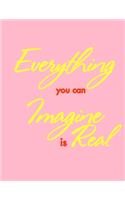 Everything you can imagine is real (Journal, Notebook, Diary)