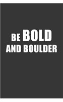 Be Bold And Boulder White Notebook: Lined Journal, 120 Pages, 6 x 9, Affordable Gift Journal Matte Finish