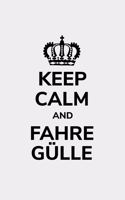 Keep calm and fahre Gülle: Kalender kleines Notizbuch größer als A6, kleiner als A5 für einen Landwirt oder Lohner in der Landwirtschaft als Geschenk