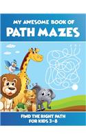 My Awesome Book Of Path Mazes Find The Right Path For Kids 3-8