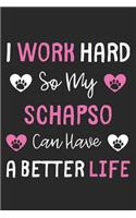 I Work Hard So My Schapso Can Have A Better Life: Lined Journal, 120 Pages, 6 x 9, Schapso Dog Gift Idea, Black Matte Finish (I Work Hard So My Schapso Can Have A Better Life Journal)