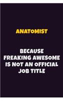 Anatomist, Because Freaking Awesome Is Not An Official Job Title