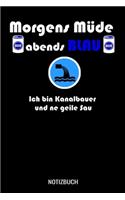 Morgens müde abends blau ich bin Kanalbauer und ne geile Sau