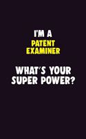I'M A Patent Examiner, What's Your Super Power?: 6X9 120 pages Career Notebook Unlined Writing Journal