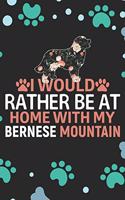 I Would Rather Be at Home with My Bernese Mountain