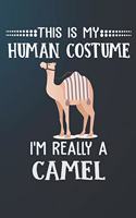 This Is My Human Costume I'm Really A Camel