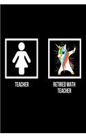 Teacher Retired Math Teacher: Unicorn Dab Notebook Retirement Gift For Mathematics Teachers