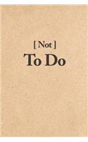 Not to Do: Notebook Journal - 120-Page Lined Funny Notebook(2 Cool Notebooks)