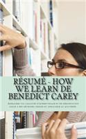 Résumé - How We Learn de Benedict Carey: Améliorer vos capacités d'apprentissage et de mémorisation grâce à des méthodes simples et applicables au quotidien.