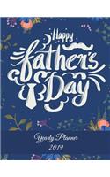 Happy Father's Day: Yearly Planner 2019: Best Gift, Yearly Calendar Book 2019, Weekly/Monthly/Yearly Calendar Journal, Large 8.5" x 11" 365 Daily journal Planner, 12 Mo