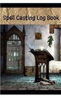 Spell Casting Log Book: Keep Track of Rituals, Spell Ingredients, Effects, Results and More