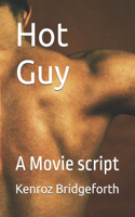 Hot Guy: A Movie script