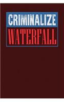 Criminalize Waterfall