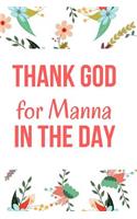 Thank God for Manna in the Day