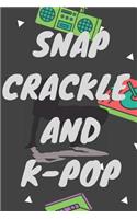 Snap Crackle and K-Pop: K-Pop Fan Journal