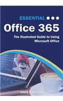 Essential Office 365 Third Edition: The Illustrated Guide to Using Microsoft Office
