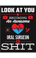 Look at You Becoming an Awesome Oral Surgeon & Shit