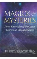 Magick & Mysteries: Secret Knowledge of the Occult, Religion, & the Supernatural