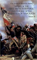 Armies of the First French Republic and the Rise of the Marshals of Napoleon I: VOLUME II: The Armees de la Moselle, du Rhin, de Sambre-et-Meuse, de Rhin-et-Moselle