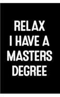 Relax I Have a Masters Degree