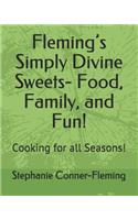 Fleming's Simply Divine Sweets- Food, Family, and Fun!