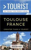 Greater Than a Tourist- Toulouse France