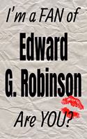I'm a Fan of Edward G. Robinson Are You? Creative Writing Lined Journal: (243 Actors)