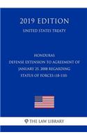 Honduras - Defense Extension to Agreement of January 25, 2008 Regarding Status of Forces (18-110) (United States Treaty)