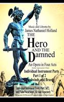 The Hero and the Damned: An Opera in Four Acts, Individual Instrument Parts 1 of 2 (Woodwinds and Brass)(2 The Hero and the Damned (Perseus and Medusa) Opera)