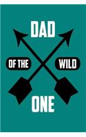 Dad of the Wild One: Great Appreciation Journal for Fathers.