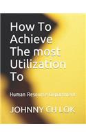 How To Achieve The most Utilization To
