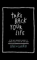 Take Back Your Life: 40 Days to Think Right So You Can Live Right