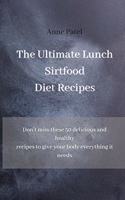 The Ultimate Lunch Sirtfood Diet Recipes: Don't miss these 50 delicious and healthy recipes to give your body everything it needs