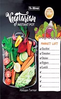 The Ultimate Vegetarian Instant Pot Cookbook (2nd Edition)