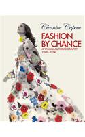 Fashion by Chance: A Visual Autobiography: 1960-1974