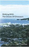 Walking with the Ghosts of Dinosaurs