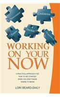Working on Your Now