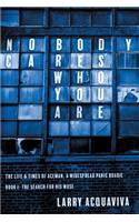 Nobody Cares Who You Are: Book I: The Life & Times of Aceman, A Widespread Panic Roadie(1 Nobody Cares Who You Are)