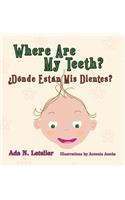 Where Are My Teeth? ¿Dónde Están Mis Dientes?