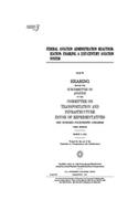 Federal Aviation Administration Reauthorization: Enabling a 21st-Century Aviation System: Hearing Before the Subcommittee on Aviation of the Committee on Transportation and Infrastructure