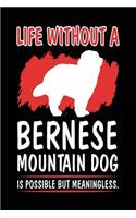 Life Without A Bernese Mountain Dog Is Possible But Meaningless.: Dog Journal Blank Lined Notebook