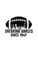 Breaking Ankles Since 1947: Basketball Birthday Notebook V1
